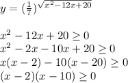 y=(\frac{1}{7})^{\sqrt{x^2-12x+20}}\\\\x^2-12x+20\geq0\\x^2-2x-10x+20\geq0\\x(x-2)-10(x-20)\geq0\\(x-2)(x-10)\geq0\\