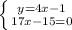 \left \{ {{y=4x-1} \atop {17x-15=0}} \right.