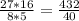 \frac{27*16}{8*5} = \frac{432}{40}