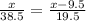 \frac{x}{38.5} =\frac{x-9.5}{19.5}