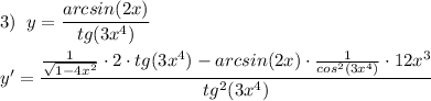 3)\; \; y=\dfrac{arcsin(2x)}{tg(3x^4)}\\\\y'=\dfrac{\frac{1}{\sqrt{1-4x^2}}\cdot 2\cdot tg(3x^4)-arcsin(2x)\cdot \frac{1}{cos^2(3x^4)}\cdot 12x^3}{tg^2(3x^4)}