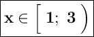 \Large \boxed { \bf x \in \Big [ \; 1 ; \; 3 \; \Big )}