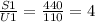 \frac{S1}{U1} = \frac{440}{110} = 4