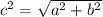 c^2=\sqrt{a^2+b^2}