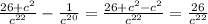 \frac{26 + c {}^{2} }{c {}^{22} } - \frac{1}{ {c}^{20} } = \frac{26 + c {}^{2} - c {}^{2} }{c {}^{22} } = \frac{26}{c {}^{22} }