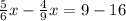 \frac{5}{6}x - \frac{4}{9}x=9-16