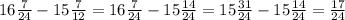 16\frac{7}{24}-15\frac{7}{12} =16\frac{7}{24} -15 \frac{14}{24}= 15 \frac{31}{24} -15\frac{14}{24} =\frac{17}{24}