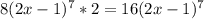 8(2x-1)^{7} *2=16(2x-1)^{7}