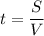 t=\dfrac{S}{V}