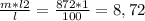 \right. \frac{m*l2}{l} = \frac{872*1}{100} = 8,72