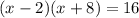 (x - 2)(x + 8) = 16