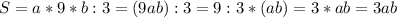 S=a*9*b:3=(9ab):3=9:3*(ab)=3*ab=3ab