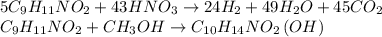 5C_9H_{11}NO_2+43HNO_3\rightarrow 24H_2+49H_2O+45CO_2\\C_9H_{11}NO_2+CH_3OH\rightarrow C_{10}H_{14}NO_2\left ( OH \right )