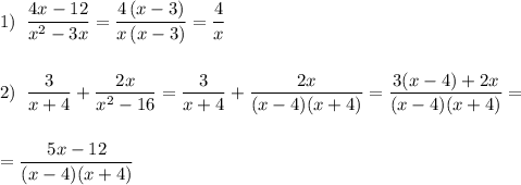 1)\; \; \dfrac{4x-12}{x^2-3x}=\dfrac{4\, (x-3)}{x\, (x-3)}=\dfrac{4}{x}\\\\\\2)\; \; \dfrac{3}{x+4}+\dfrac{2x}{x^2-16}=\dfrac{3}{x+4}+\dfrac{2x}{(x-4)(x+4)}=\dfrac{3(x-4)+2x}{(x-4)(x+4)}=\\\\\\=\dfrac{5x-12}{(x-4)(x+4)}