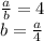 \frac{a}{b} = 4 \\ b = \frac{a}{4}