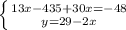 \left \{ {{13x-435+30x=-48} \atop {y=29-2x}} \right.