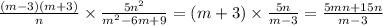 \frac{(m - 3)(m + 3)}{n} \times \frac{5 {n}^{2} }{ {m}^{2} - 6m + 9 } = (m + 3) \times \frac{5n}{m - 3} = \frac{5mn + 15n}{m - 3}