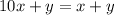 10x + y = x + y