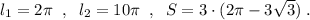 l_1=2\pi \; \; ,\; \; l_2=10\pi \; \; ,\; \; S=3\cdot (2\pi -3\sqrt3)\; .