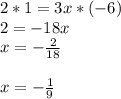 2*1=3x*(-6)\\2=-18x\\x=-\frac{2}{18} \\\\x=-\frac{1}{9}