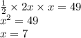 \frac{1}{2} \times2x \times x = 49\\ \ {x}^{2} = 49 \\ x = 7