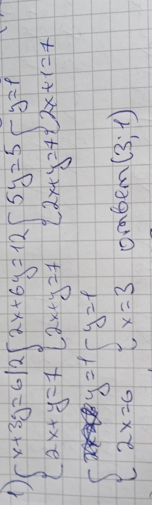 1) { x + 3y = 6 { 2x + y = 72) { 2x + 4 = 11 { 3x - y = 9​