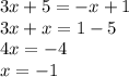 3x + 5 = -x + 1\\3x + x = 1 - 5\\4x = -4\\x = -1