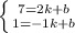 \left \{ {{7 = 2k + b} \atop {1 = -1k + b}} \right.