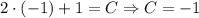 2 \cdot (-1) + 1 = C \Rightarrow C = -1