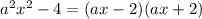 a^{2} x^{2} - 4 = (ax-2)(ax+2)