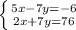 \left \{ {{5x-7y=-6} \atop {2x+7y=76}} \right.