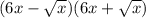 (6x-\sqrt{x} )(6x+\sqrt{x} )