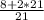 \frac{8+2*21}{21}