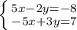 \left \{ {{5x-2y=-8} \atop {-5x+3y=7}} \right.