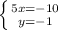 \left \{ {{5x=-10} \atop {y=-1}} \right.