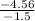 \frac{-4.56}{-1.5}