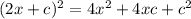 (2x+c)^{2} = 4x^{2} +4xc+c^{2}