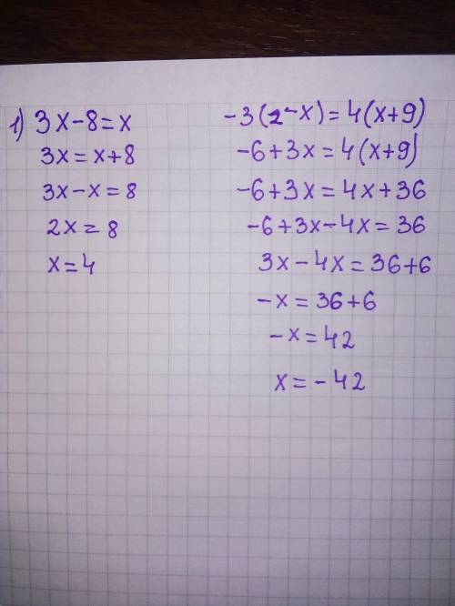 3x-8=x -3(2-x)=4(x+9) розв'яжи рiвняння​