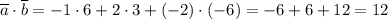 \overline a \cdot \overline b=-1 \cdot 6+2 \cdot 3+(-2) \cdot (-6)=-6+6+12=12