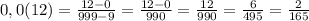 0,0(12) = \frac{12-0}{999-9} = \frac{12-0}{990} = \frac{12}{990} = \frac{6}{495} = \frac{2}{165}