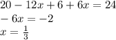 20-12x+6+6x=24\\-6x=-2\\x=\frac{1}{3}