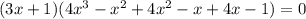 (3x + 1)(4x^{3} - x^{2} + 4x^{2} - x + 4x - 1) = 0