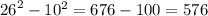 {26}^{2} - 10^{2} = 676 - 100 = 576