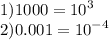 1)1000 = {10}^{3} \\ 2)0.001 = {10}^{ - 4}