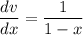 \dfrac{dv}{dx} =\dfrac{1}{1-x}