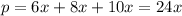 p = 6x + 8x + 10x = 24x