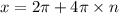 x = 2\pi + 4\pi \times n