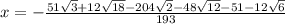 x=-\frac{51\sqrt{3}+12\sqrt{18}-204\sqrt{2}-48\sqrt{12}-51-12\sqrt{6} }{193}