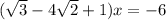 (\sqrt{3}-4\sqrt{2}+1)x=-6