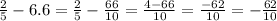 \frac{2}{5} - 6.6 = \frac{2}{5} - \frac{66}{10} = \frac{4 - 66}{10} = \frac{ - 62}{10} = - \frac{62}{10}